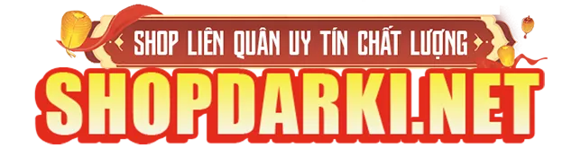 [SHOPDARKI.NET] - SHOP LIÊN QUÂN UY TÍN CHẤT LƯỢNG